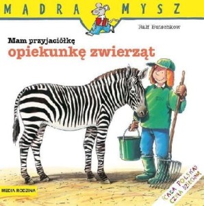 Mądra Mysz. Mam przyjaciółkę opiekunkę zwierząt