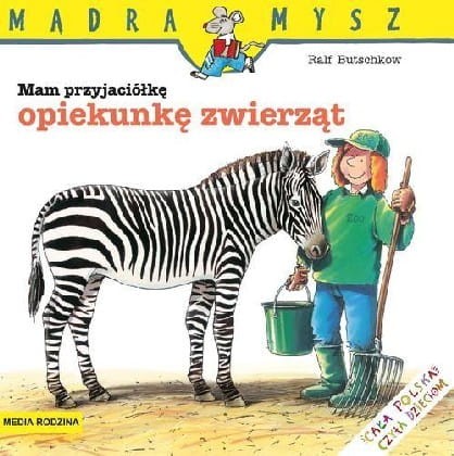 Mądra Mysz. Mam przyjaciółkę opiekunkę zwierząt
