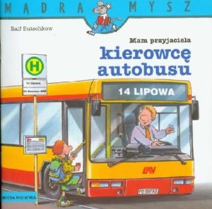 Mądra Mysz. Mam przyjaciela kierowcę autobusu