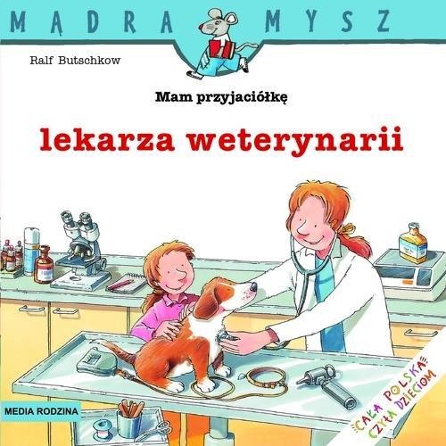 Mądra Mysz. Mam przyjaciółkę lekarza weterynarii