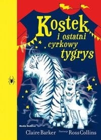 Kostek (tom 2) Kostek i ostatni cyrkowy tygrys