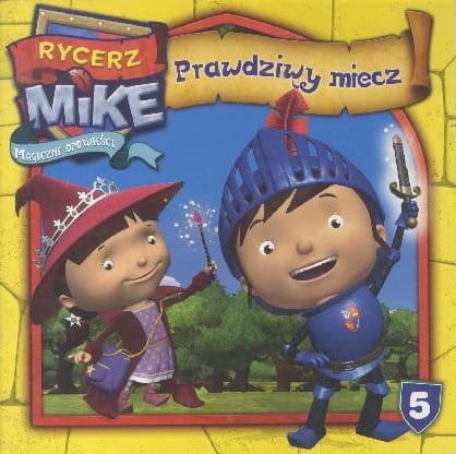 Rycerz Mike. Magiczne opowieści. (5) Prawdziwy miecz (NI)