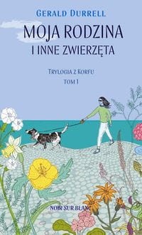 Moja rodzina i inne zwierzęta. Trylogia z Korfu Tom 1