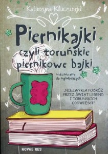 Piernikajki czyli toruńskie piernikowe bajki