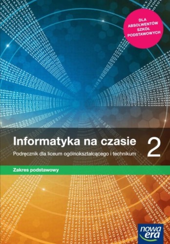 Informatyka na czasie 2 Podręcznik dla liceum ogólnokształcącego i technikum. Zakres podstawowy