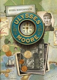 Ulysses Moore tom 16. Wyspa buntowników
