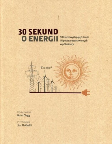 30 sekund o energii.50 kluczowych pojęć, teorii i hipotez przedstawionych w pół minuty