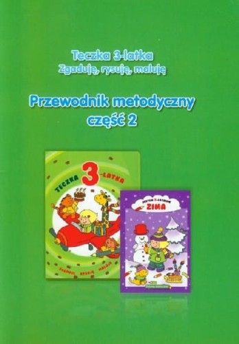 Teczka 3-latka. Zgaduję, rysuję, maluję. Przewodnik metodyczny (Część 2) Zim