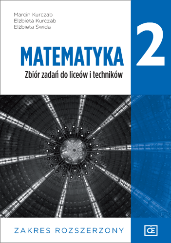 Matematyka 2 Zbiór zadań do liceów i technikum. Zakres rozszerzony