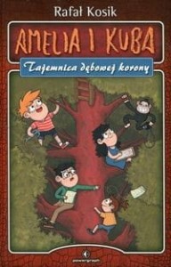 Amelia i Kuba. Tajemnica dębowej korony