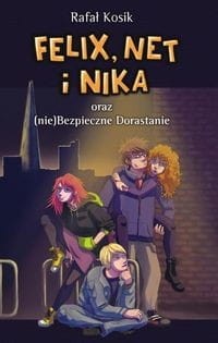 Felix, Net i Nika (14) oraz (nie) Bezpieczne Dorastanie