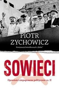 Sowieci. Opowieści niepoprawne politycznie cz.II