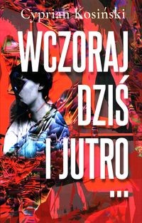 Wczoraj, dziś, jutro…