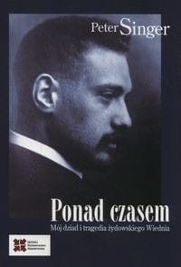 Ponad czasem. Mój dziad i tragedia żydowskiego Wiednia