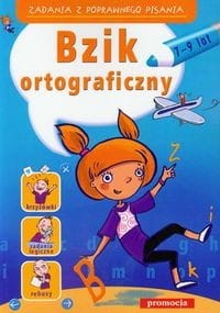 Bzik ortograficzny 7-9 lat. Zadania z poprawnego pisania