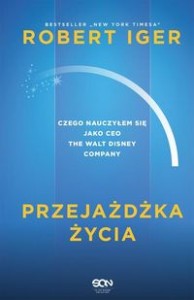 Przejażdżka życia Czego nauczyłem się jako CEO The Walt Disney Company