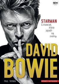 David Bowie STARMAN. Człowiek który spadł na ziemię