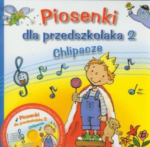 Piosenki dla przedszkolaka 2 Chlipacze (+ CD)