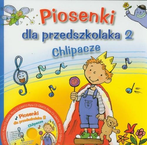 Piosenki dla przedszkolaka 2 Chlipacze (+ CD)