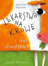 Lekarstwo na krowę i inne opowiadania ,A. Gadzińska