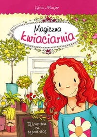 Magiczna kwiaciarnia (tom 1) Tajemnica za tajemnicą