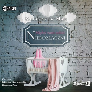 Między nami miłość Tom 3 Nierozłączni (Audiobook)