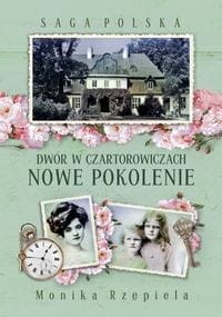 Saga Polska (tom 2) Dwór w Czartorowiczach. Następne pokolenie