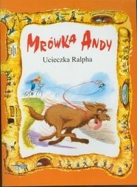 Mrówka Andy. Ucieczka Ralpha