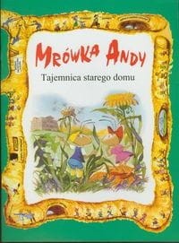 Mrówka Andy. Tajemnica starego domu