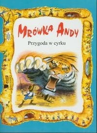 Mrówka Andy. Przygoda w cyrku