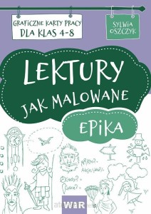 Lektury jak malowane. Epika. Graficzne karty pracy dla klas 4-8