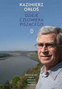 Dzieje człowieka piszącego. Autobiografia autora Dziejów dwóch rodzin