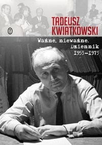 Ważne, nieważne. Dziennik 1953-1973
