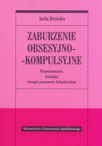 Zaburzenie obsesyjno- kompulsyjne. Rozpoznawanie, etiologia, terapia poznawczo-behawioralna