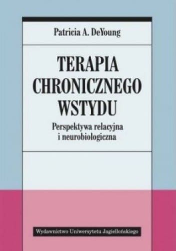 Terapia chronicznego wstydu. Perspektywa relacyjna i neurobiologiczna