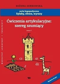 Ćwiczenia artykulacyjne. Zeszyt 1. Szereg szumiący
