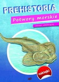Prehistoria. Potwory morskie. Zeszyt edukacyjny (+ naklejki)