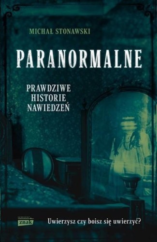 Paranormalne Prawdziwe historie nawiedzeń