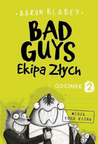 Bad Guys Ekipa Złych Odcinek 2 Misja koło pióra