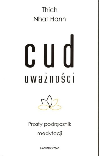 Cud uważności. Prosty podręcznik medytacji