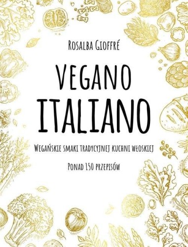 Vegano Italiano. Wegańskie smaki włoskiej kuchni