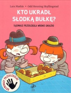 Tajemnice przedszkola Wronie Gniazdo. Kto ukradł słodką bułkę?