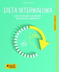 Dieta interwałowa Jak żyć długo i pozostać szczupłym i zdrowym Poradnik zdrowie