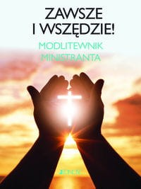 Zawsze i wszędzie Modlitewnik ministranta