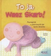 To ja, Wasz Skarb! Pamiętnik z pierwszych lat życia dziecka