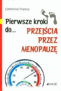 Pierwsze kroki do... przejścia przez menopauzę