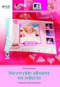 Scrapbooking. Niezwykłe albumy na zdjęcia
