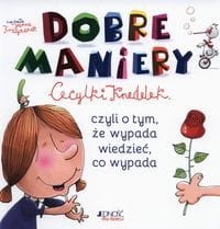 Dobre maniery Cecylki Knedelek czyli o tym, ze wypada wiedzieć, co wypada