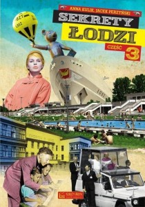Sekrety Łodzi (część 3)