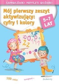 Łamigłówki mądrej główki. Mój pierwszy zeszyt aktywizujący cyfry i kolory 5-7 lat